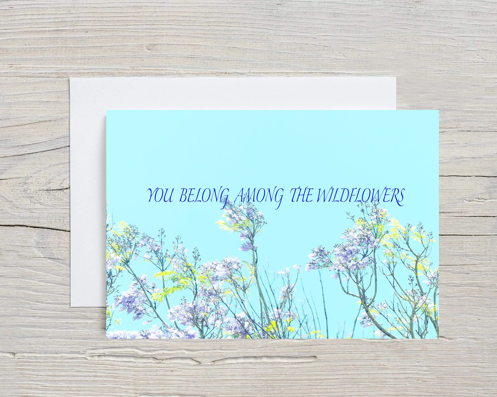 Greeting Card YOU BELONG AMONG THE WILDFLOWERS with Envelope